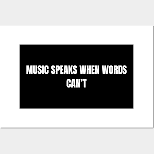 Music Speaks When Words Can't Posters and Art